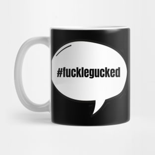 Hashtag Fucklegucked Text-Based Speech Bubble Mug